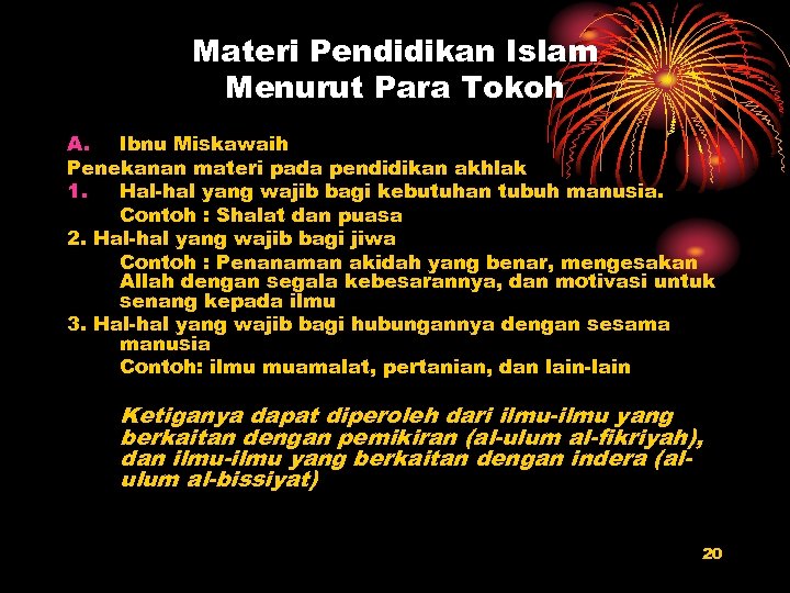 Materi Pendidikan Islam Menurut Para Tokoh A. Ibnu Miskawaih Penekanan materi pada pendidikan akhlak