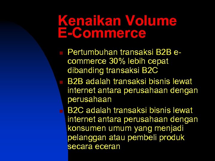 Kenaikan Volume E-Commerce n n n Pertumbuhan transaksi B 2 B ecommerce 30% lebih
