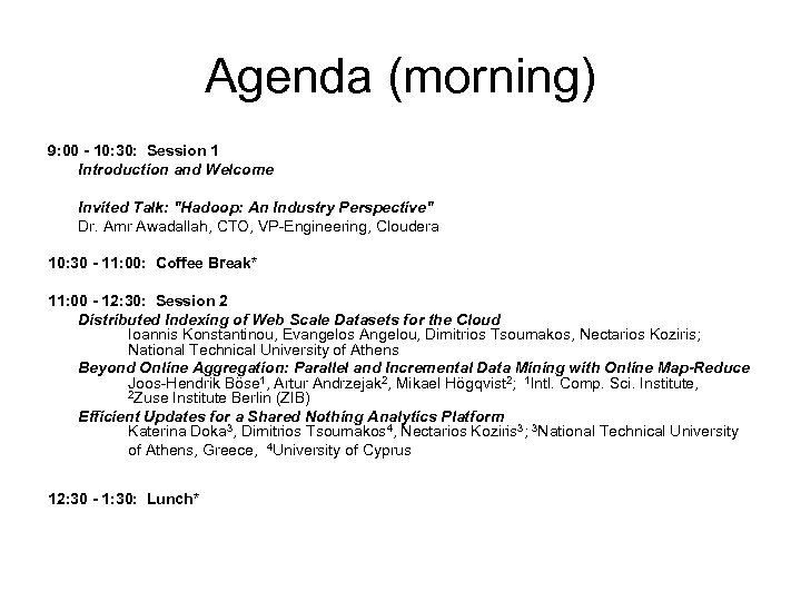 Agenda (morning) 9: 00 - 10: 30: Session 1 Introduction and Welcome Invited Talk: