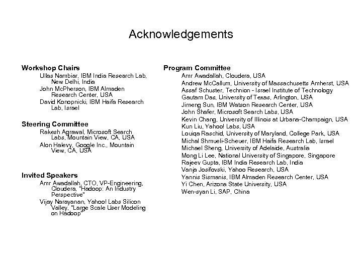 Acknowledgements Workshop Chairs Ullas Nambiar, IBM India Research Lab, New Delhi, India John Mc.