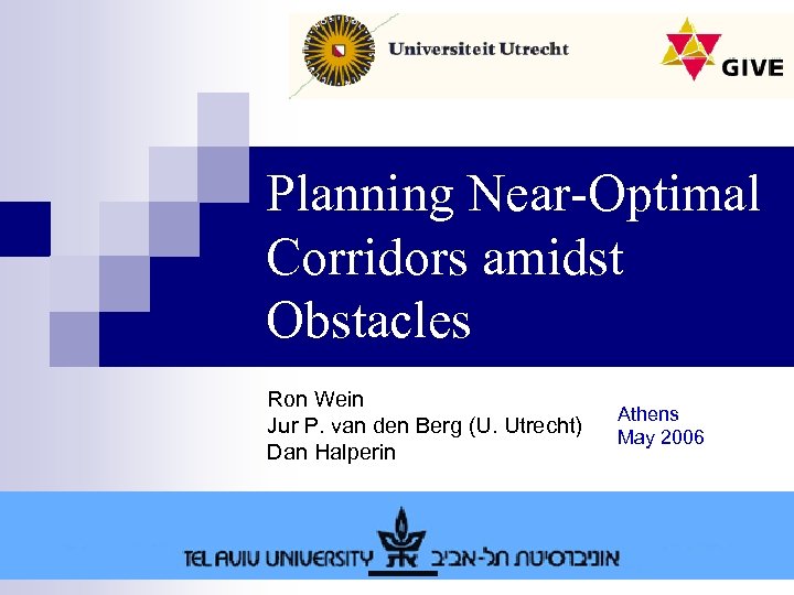 Planning Near-Optimal Corridors amidst Obstacles Ron Wein Jur P. van den Berg (U. Utrecht)