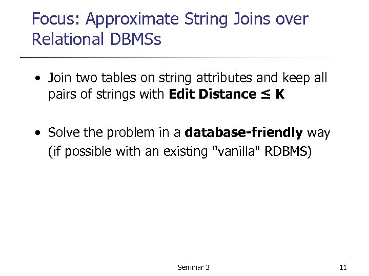 Focus: Approximate String Joins over Relational DBMSs • Join two tables on string attributes