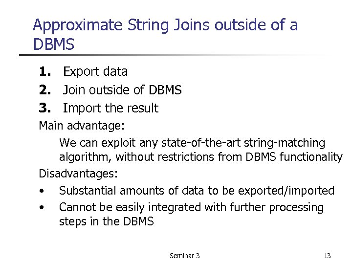 Approximate String Joins outside of a DBMS 1. Export data 2. Join outside of