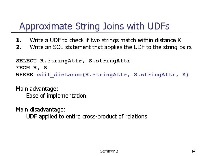 Approximate String Joins with UDFs 1. 2. Write a UDF to check if two