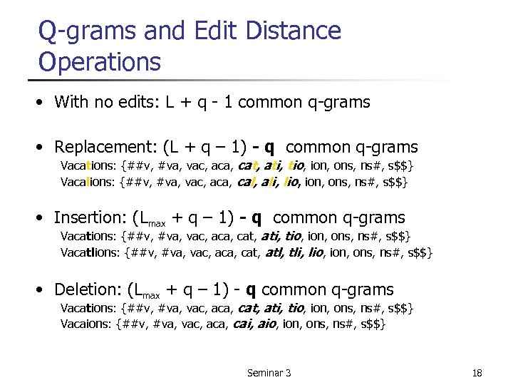 Q-grams and Edit Distance Operations • With no edits: L + q - 1