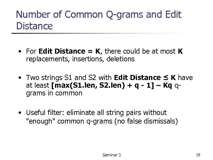 Number of Common Q-grams and Edit Distance • For Edit Distance = K, there