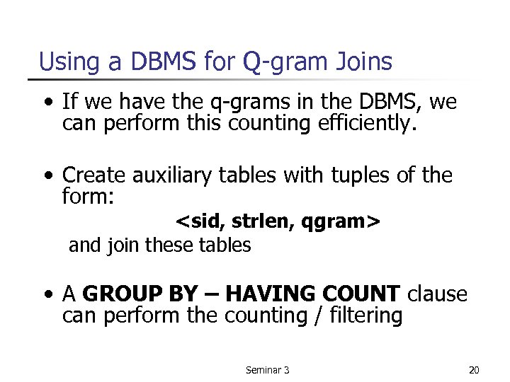 Using a DBMS for Q-gram Joins • If we have the q-grams in the