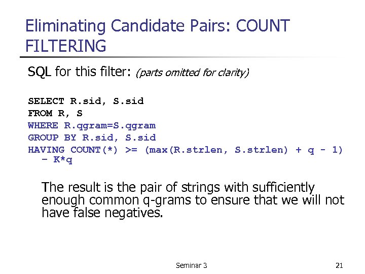 Eliminating Candidate Pairs: COUNT FILTERING SQL for this filter: (parts omitted for clarity) SELECT
