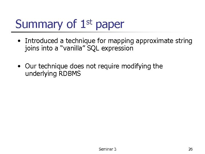 Summary of 1 st paper • Introduced a technique for mapping approximate string joins