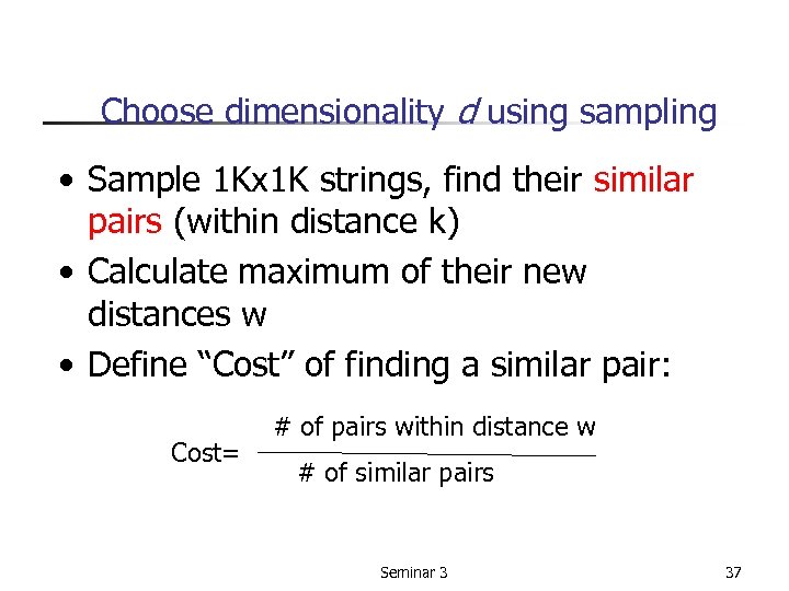 Choose dimensionality d using sampling • Sample 1 Kx 1 K strings, find their