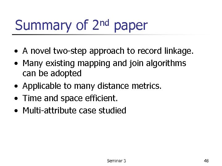 Summary of 2 nd paper • A novel two-step approach to record linkage. •