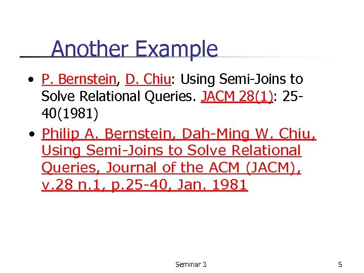 Another Example • P. Bernstein, D. Chiu: Using Semi-Joins to Solve Relational Queries. JACM