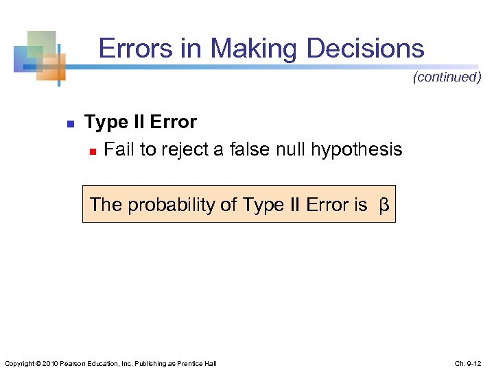 Errors in Making Decisions (continued) n Type II Error n Fail to reject a