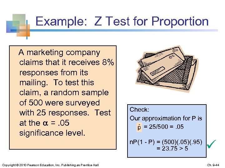 Example: Z Test for Proportion A marketing company claims that it receives 8% responses