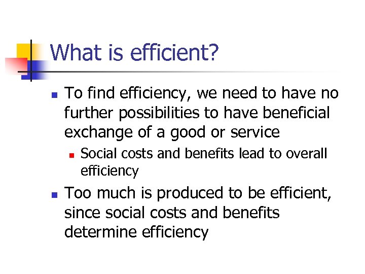 What is efficient? n To find efficiency, we need to have no further possibilities