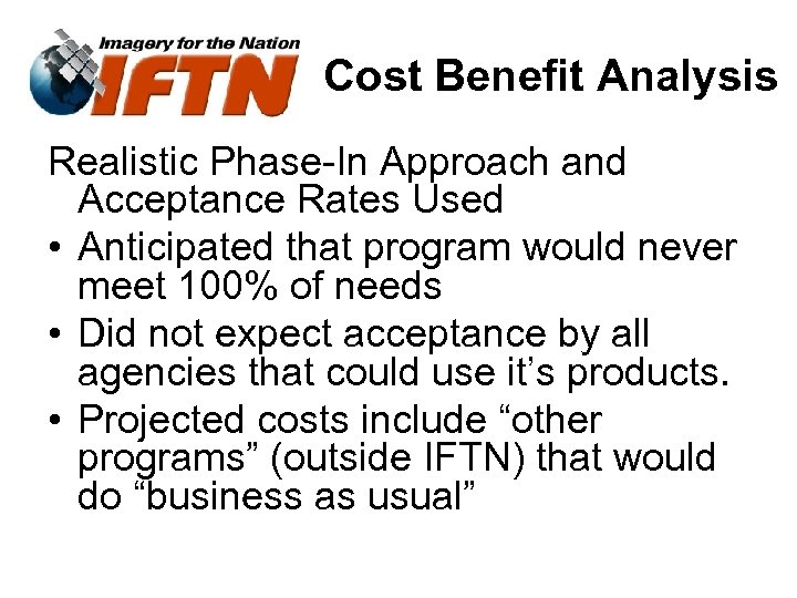 Cost Benefit Analysis Realistic Phase-In Approach and Acceptance Rates Used • Anticipated that program