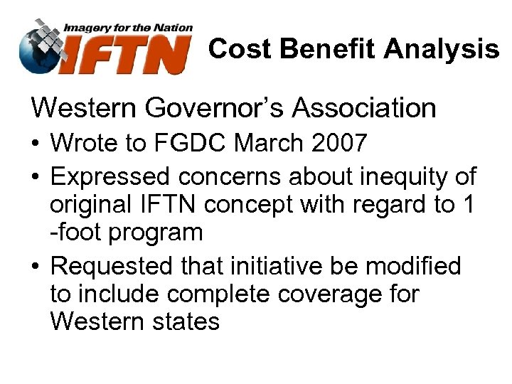 Cost Benefit Analysis Western Governor’s Association • Wrote to FGDC March 2007 • Expressed