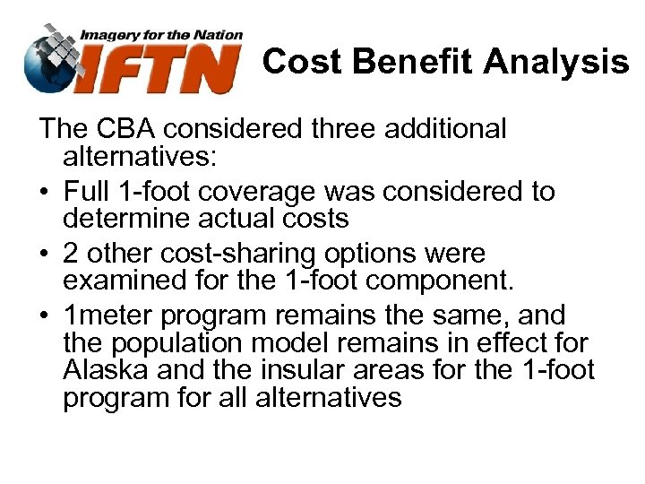 Cost Benefit Analysis The CBA considered three additional alternatives: • Full 1 -foot coverage