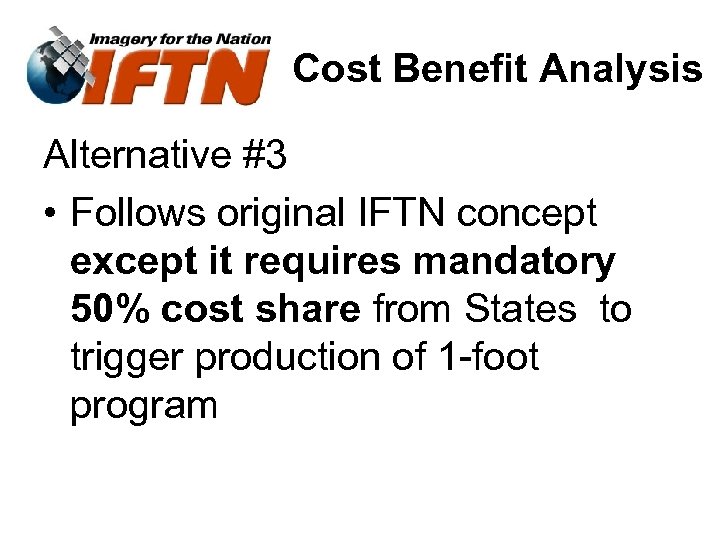 Cost Benefit Analysis Alternative #3 • Follows original IFTN concept except it requires mandatory
