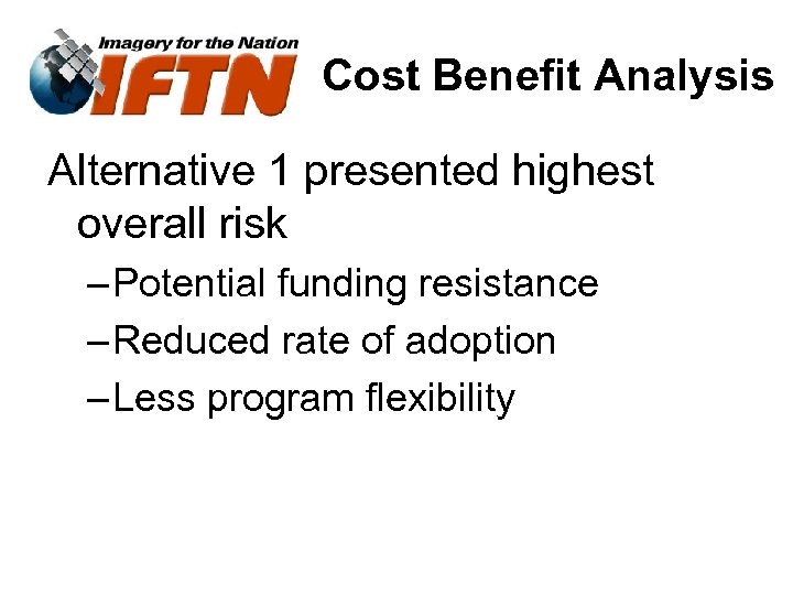 Cost Benefit Analysis Alternative 1 presented highest overall risk – Potential funding resistance –