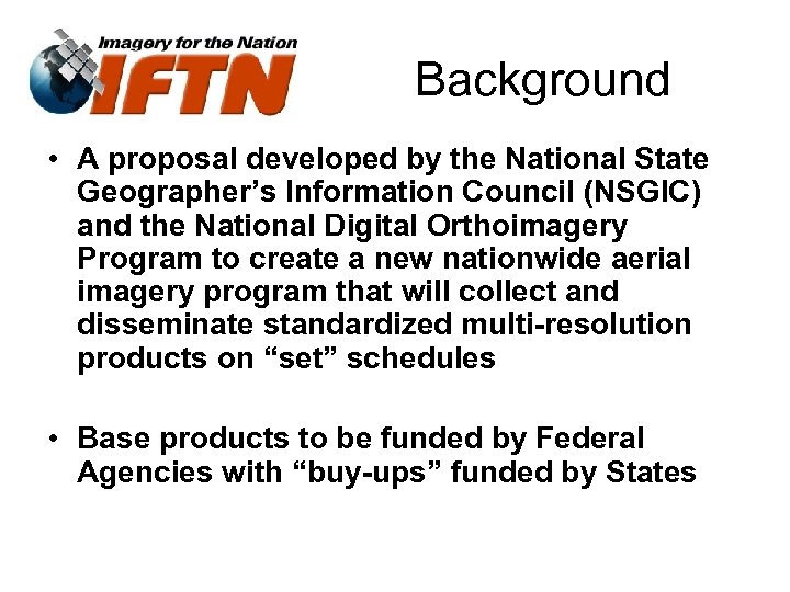 Background • A proposal developed by the National State Geographer’s Information Council (NSGIC) and