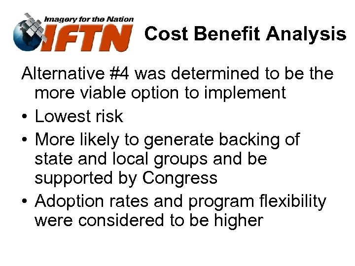 Cost Benefit Analysis Alternative #4 was determined to be the more viable option to