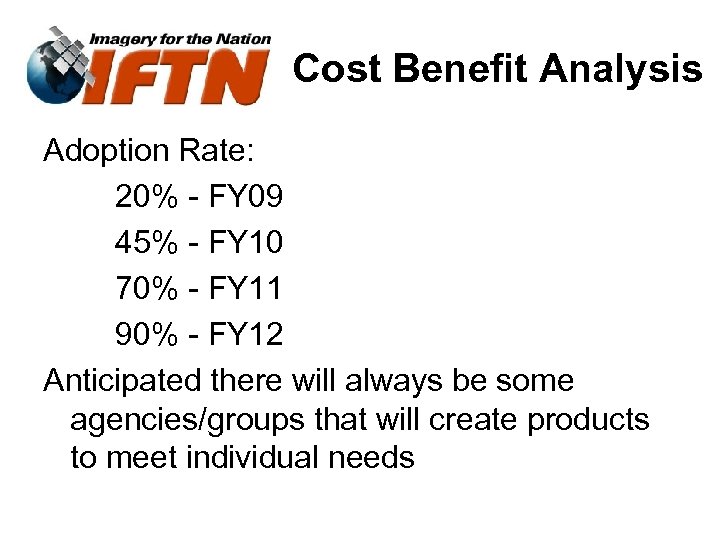 Cost Benefit Analysis Adoption Rate: 20% - FY 09 45% - FY 10 70%