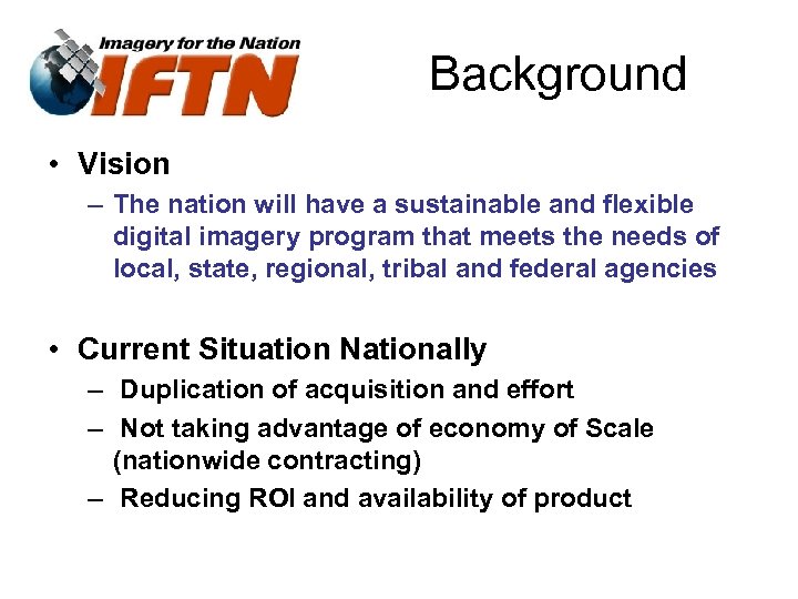 Background • Vision – The nation will have a sustainable and flexible digital imagery