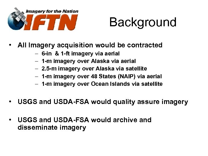 Background • All Imagery acquisition would be contracted – – – 6 -in &