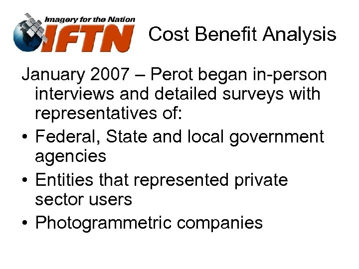Cost Benefit Analysis January 2007 – Perot began in-person interviews and detailed surveys with