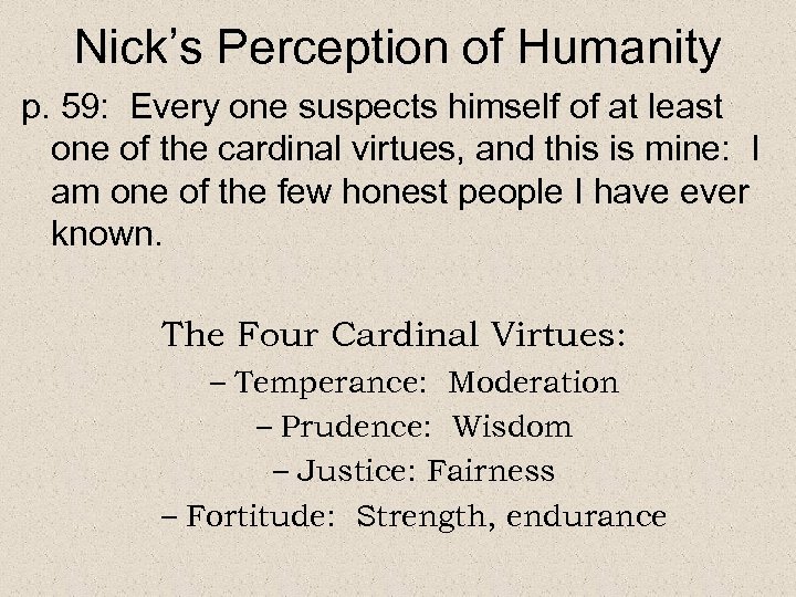Nick’s Perception of Humanity p. 59: Every one suspects himself of at least one