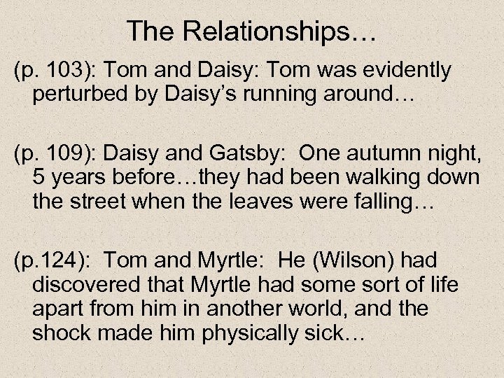 The Relationships… (p. 103): Tom and Daisy: Tom was evidently perturbed by Daisy’s running