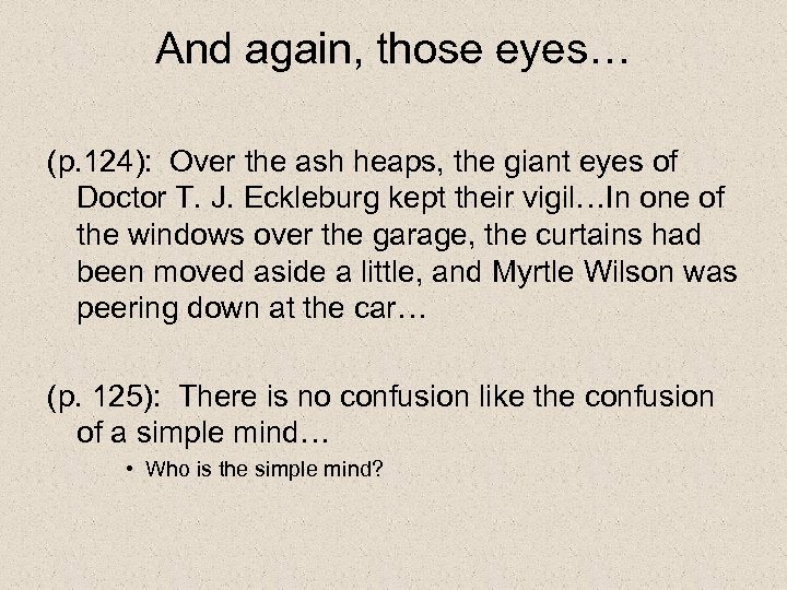And again, those eyes… (p. 124): Over the ash heaps, the giant eyes of