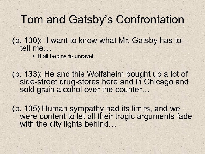 Tom and Gatsby’s Confrontation (p. 130): I want to know what Mr. Gatsby has