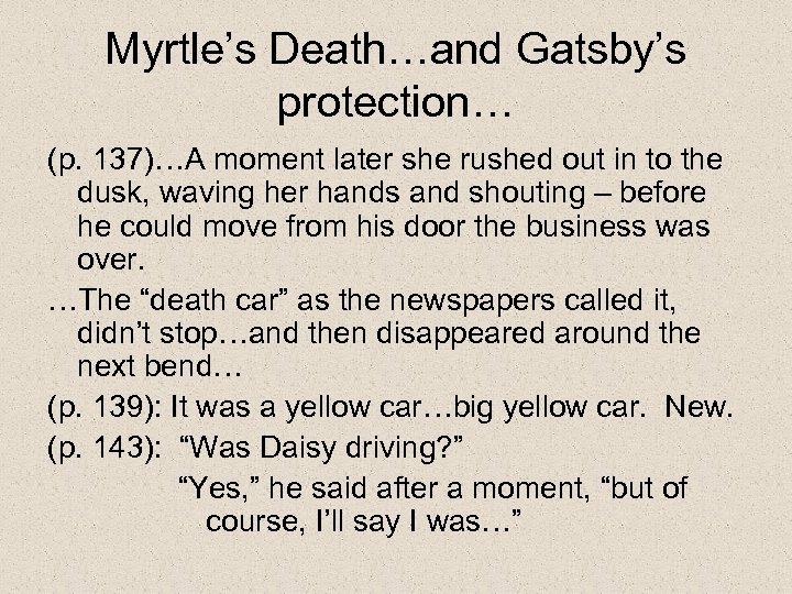 Myrtle’s Death…and Gatsby’s protection… (p. 137)…A moment later she rushed out in to the