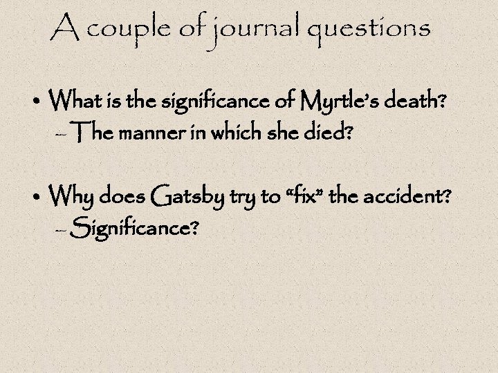 A couple of journal questions • What is the significance of Myrtle’s death? –
