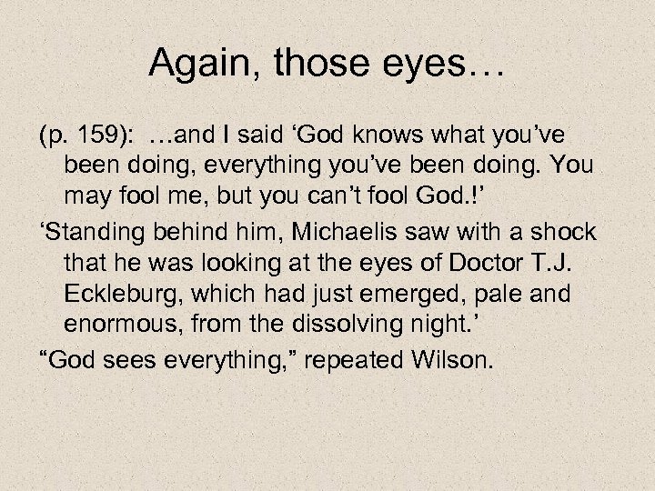 Again, those eyes… (p. 159): …and I said ‘God knows what you’ve been doing,