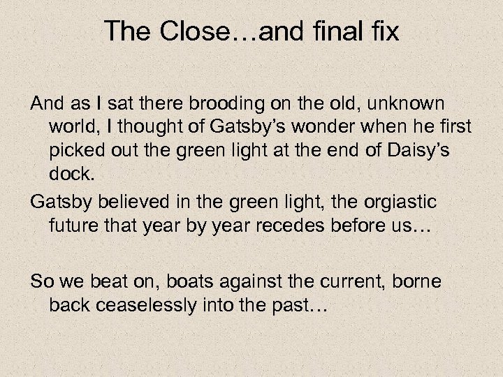 The Close…and final fix And as I sat there brooding on the old, unknown