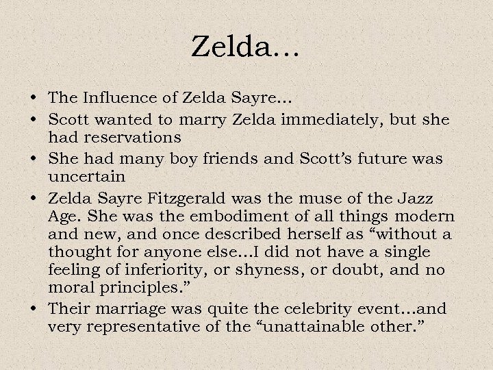 Zelda… • The Influence of Zelda Sayre… • Scott wanted to marry Zelda immediately,