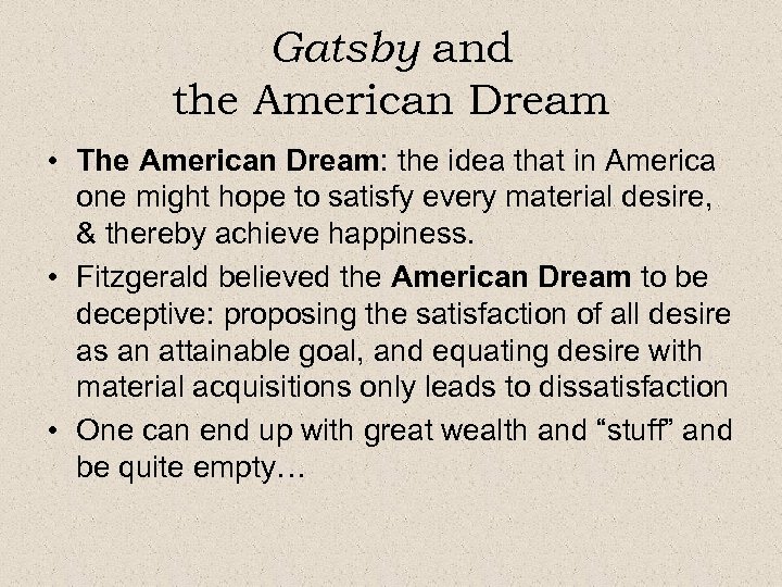 Gatsby and the American Dream • The American Dream: the idea that in America