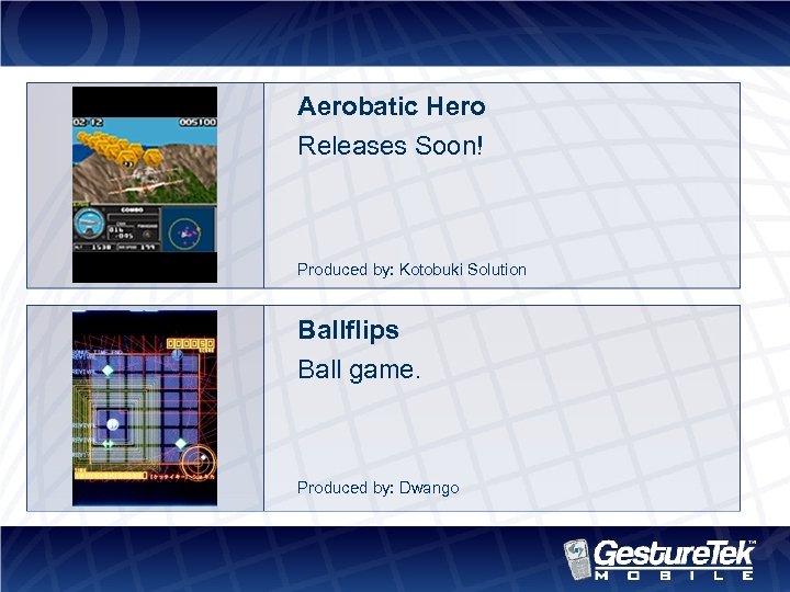 Aerobatic Hero Releases Soon! Produced by: Kotobuki Solution Ballflips Ball game. Produced by: Dwango