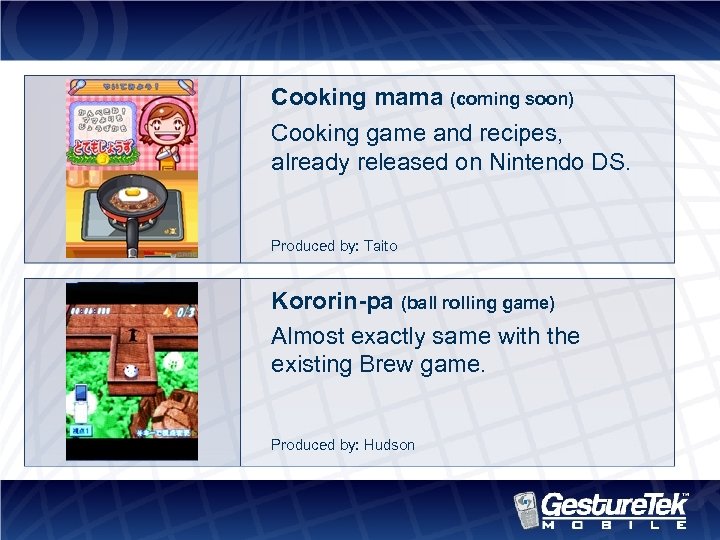 Cooking mama (coming soon) Cooking game and recipes, already released on Nintendo DS. Produced