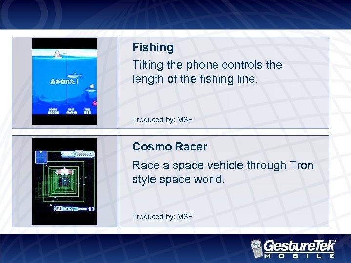 Fishing Tilting the phone controls the length of the fishing line. Produced by: MSF