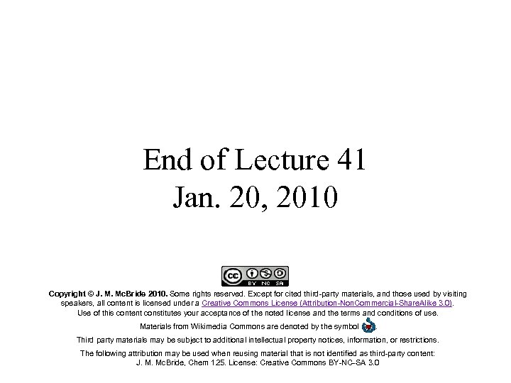End of Lecture 41 Jan. 20, 2010 Copyright © J. M. Mc. Bride 2010.