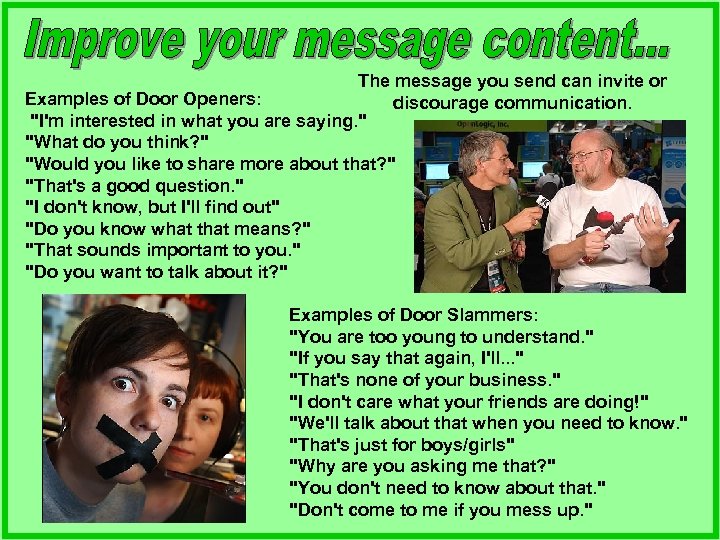 The message you send can invite or Examples of Door Openers: discourage communication. 