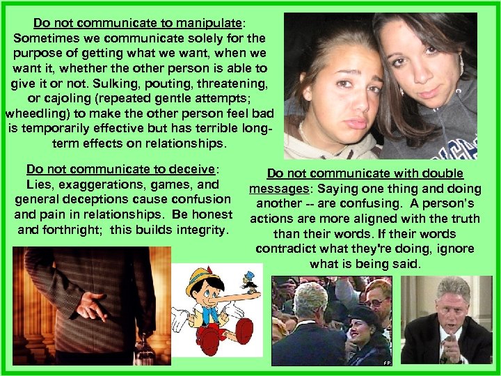 Do not communicate to manipulate: Sometimes we communicate solely for the purpose of getting