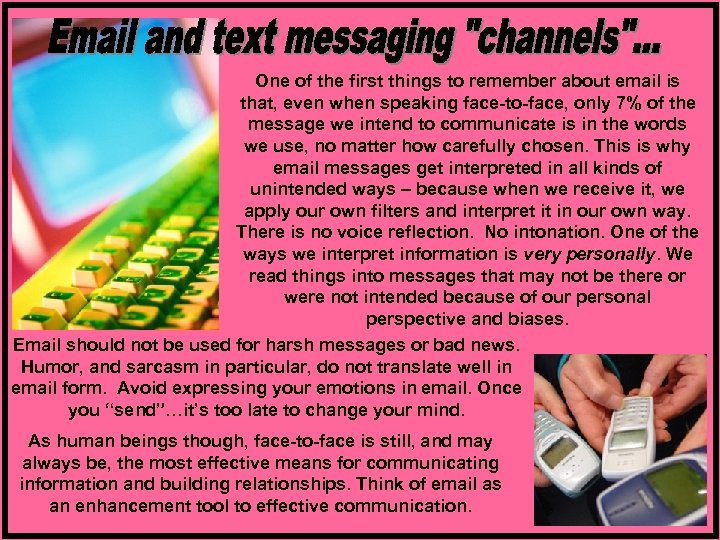 One of the first things to remember about email is that, even when speaking