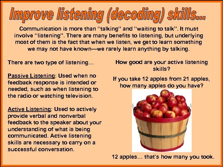 Communication is more than “talking” and “waiting to talk”. It must involve “listening”. There