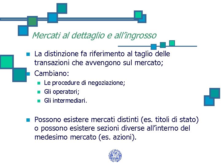 Mercati al dettaglio e all’ingrosso n n La distinzione fa riferimento al taglio delle