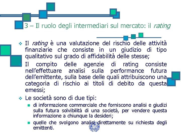 3 – Il ruolo degli intermediari sul mercato: il rating v v v Il